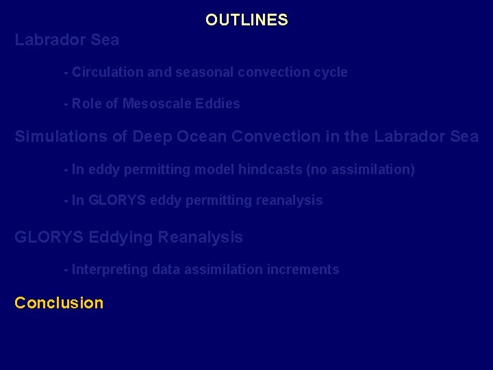 OUTLINES Labrador Sea - Circulation and seasonal convection cycle - Role of Mesoscale Eddies