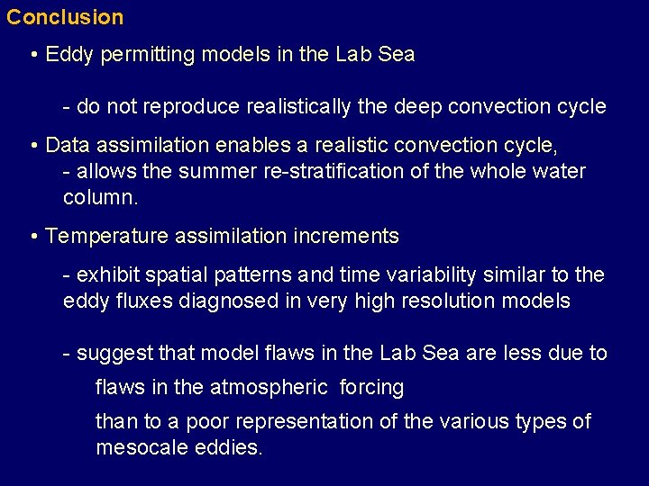 Conclusion • Eddy permitting models in the Lab Sea - do not reproduce realistically