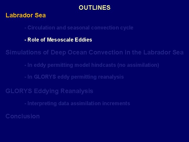 OUTLINES Labrador Sea - Circulation and seasonal convection cycle - Role of Mesoscale Eddies