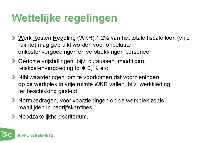 Wettelijke regelingen Werk Kosten Regeling (WKR): 1, 2% van het totale fiscale loon (vrije