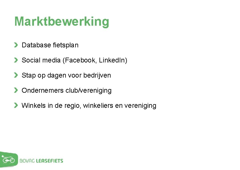 Marktbewerking Database fietsplan Social media (Facebook, Linked. In) Stap op dagen voor bedrijven Ondernemers