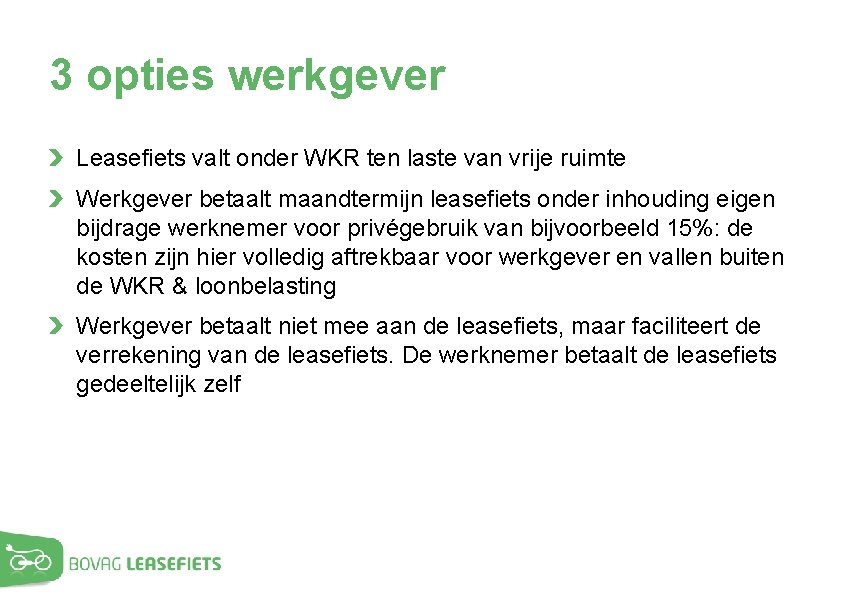 3 opties werkgever Leasefiets valt onder WKR ten laste van vrije ruimte Werkgever betaalt