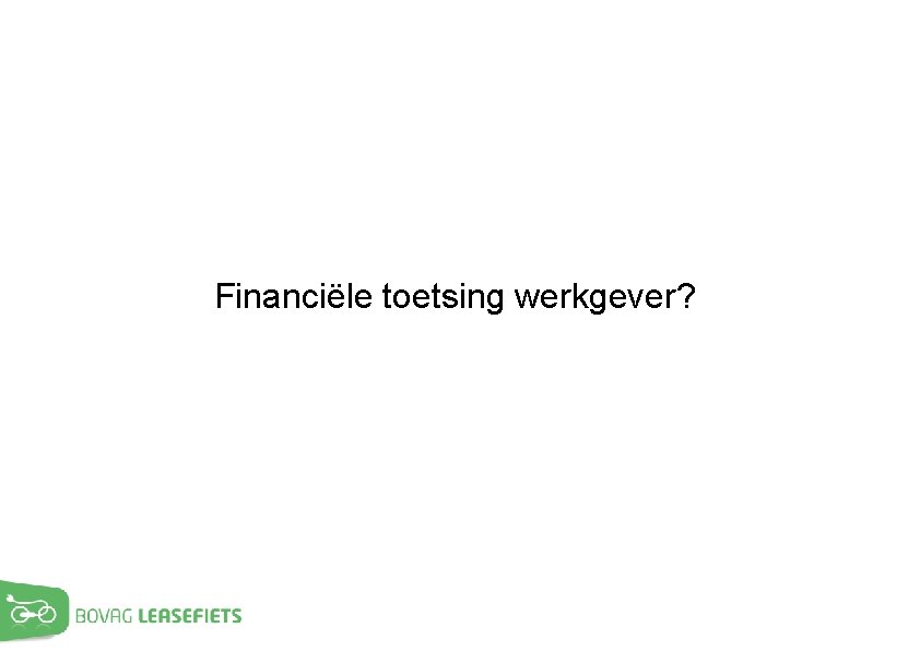 Financiële toetsing werkgever? 