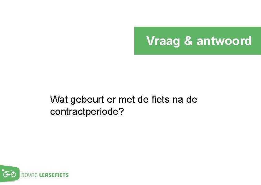 Vraag & antwoord Wat gebeurt er met de fiets na de contractperiode? 