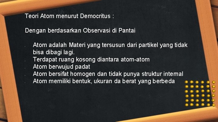 Teori Atom menurut Democritus : Dengan berdasarkan Observasi di Pantai - - - Atom