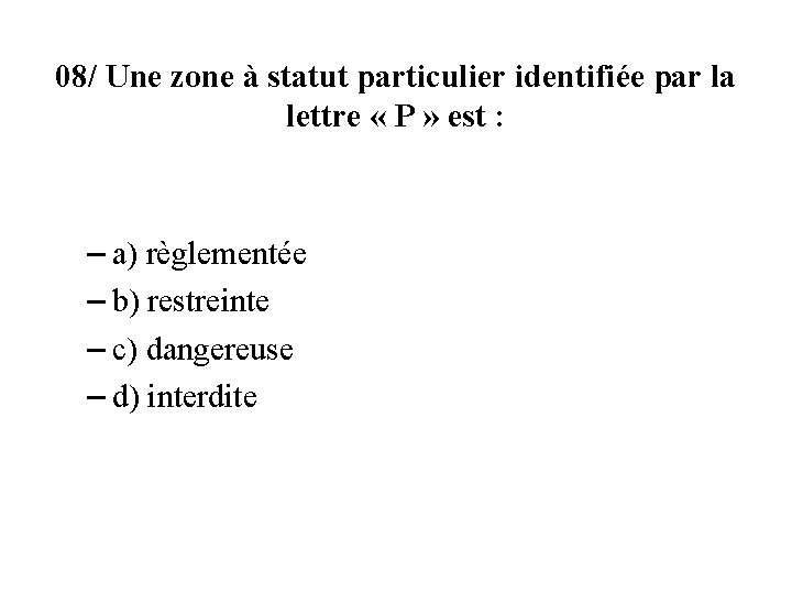 08/ Une zone à statut particulier identifiée par la lettre « P » est