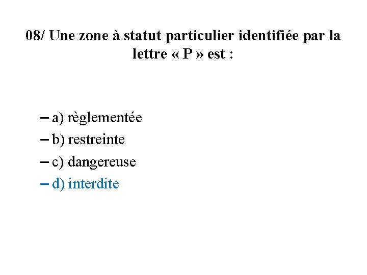 08/ Une zone à statut particulier identifiée par la lettre « P » est