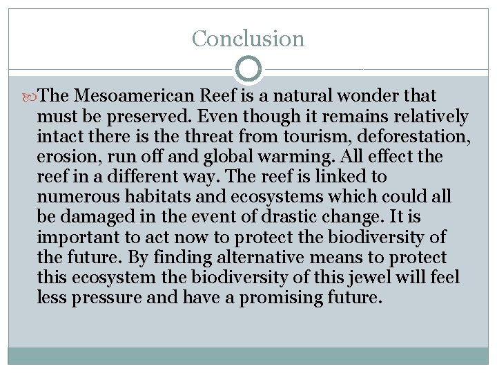 Conclusion The Mesoamerican Reef is a natural wonder that must be preserved. Even though