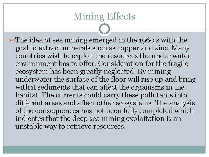 Mining Effects The idea of sea mining emerged in the 1960’s with the goal