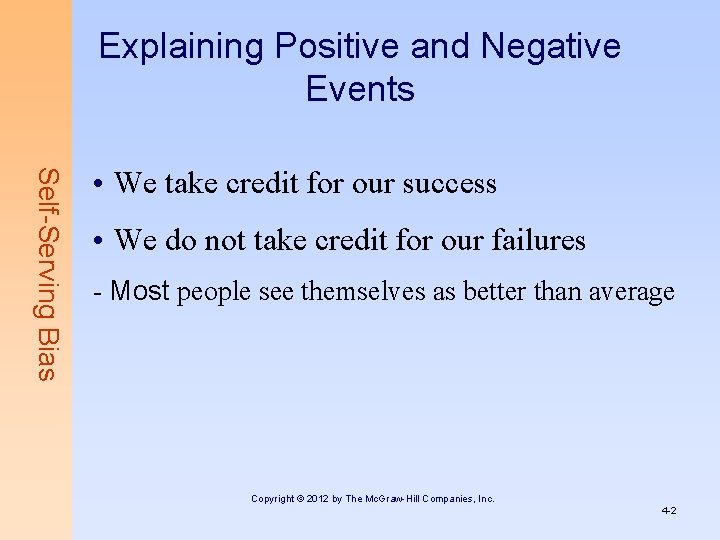 Explaining Positive and Negative Events Self-Serving Bias • We take credit for our success