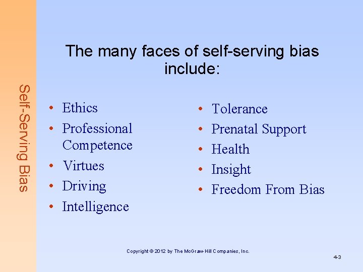 The many faces of self-serving bias include: Self-Serving Bias • Ethics • Professional Competence