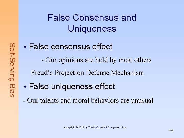 False Consensus and Uniqueness Self-Serving Bias • False consensus effect - Our opinions are