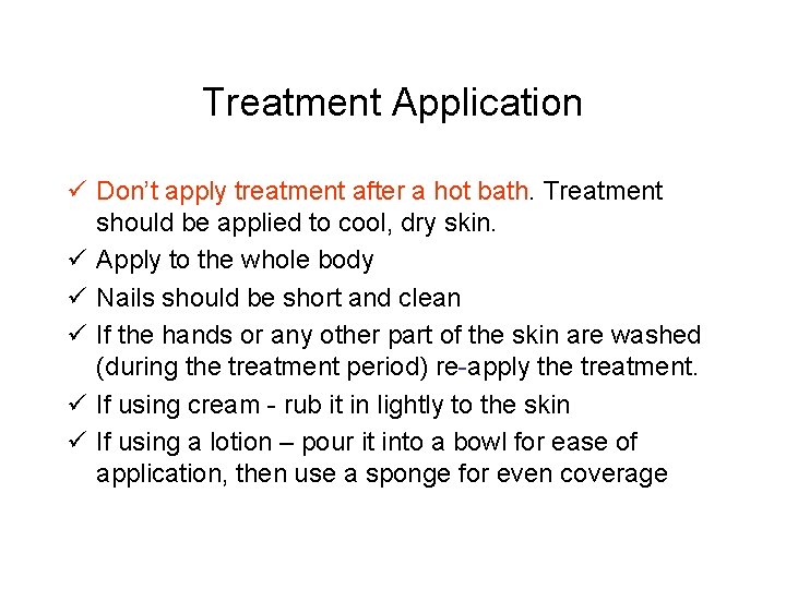 Treatment Application ü Don’t apply treatment after a hot bath. Treatment should be applied