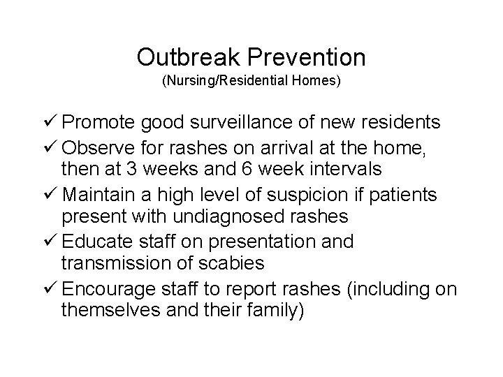 Outbreak Prevention (Nursing/Residential Homes) ü Promote good surveillance of new residents ü Observe for