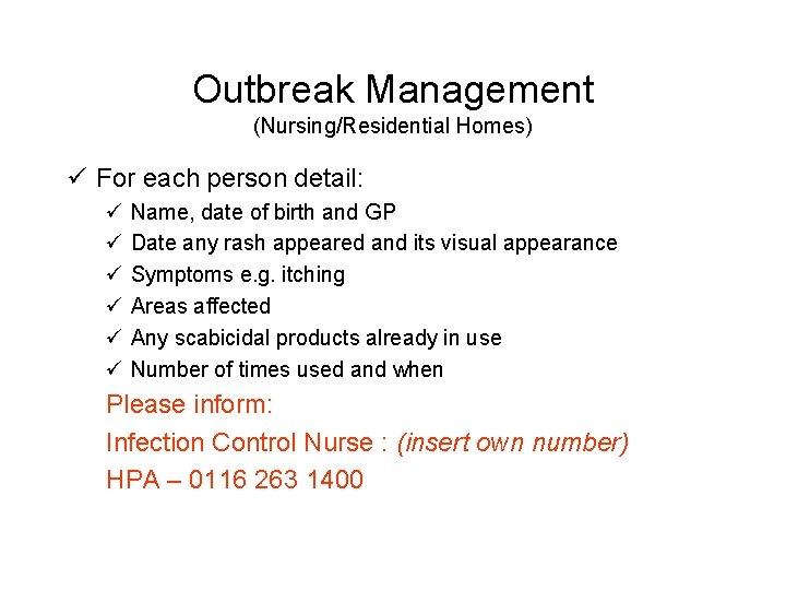 Outbreak Management (Nursing/Residential Homes) ü For each person detail: ü ü ü Name, date