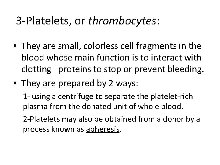 3 -Platelets, or thrombocytes: • They are small, colorless cell fragments in the blood