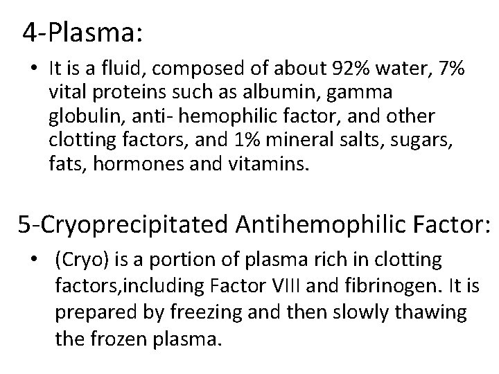 4 -Plasma: • It is a fluid, composed of about 92% water, 7% vital