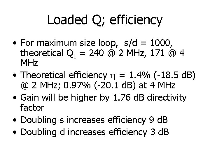 Loaded Q; efficiency • For maximum size loop, s/d = 1000, theoretical QL =