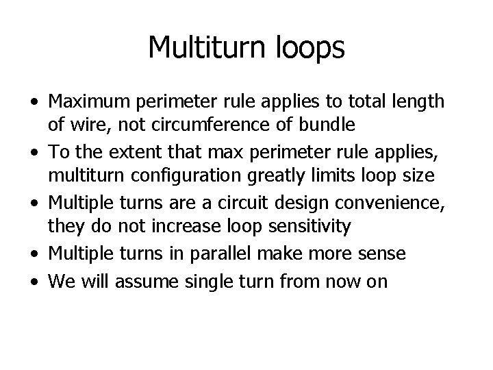 Multiturn loops • Maximum perimeter rule applies to total length of wire, not circumference