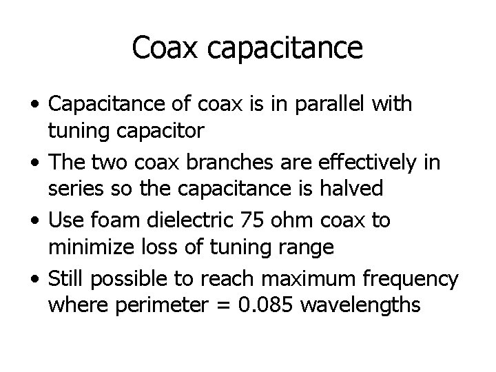 Coax capacitance • Capacitance of coax is in parallel with tuning capacitor • The