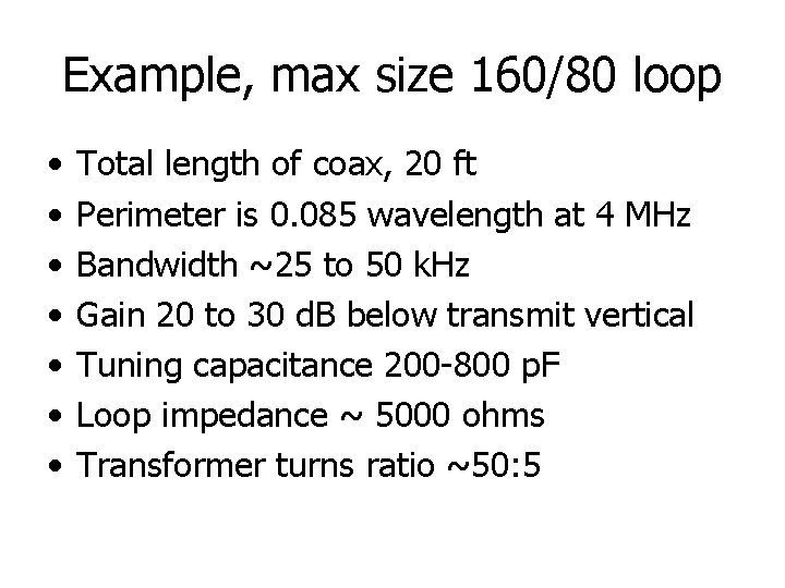 Example, max size 160/80 loop • • Total length of coax, 20 ft Perimeter