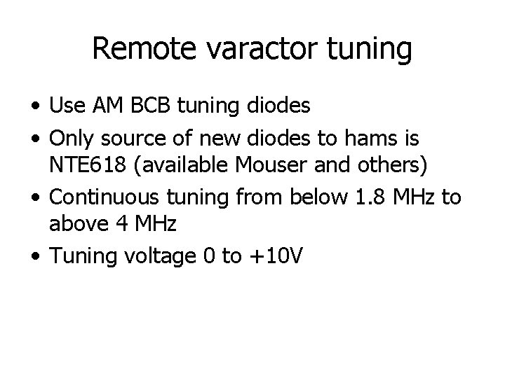 Remote varactor tuning • Use AM BCB tuning diodes • Only source of new