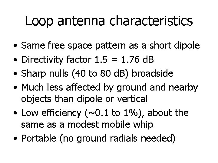 Loop antenna characteristics • • Same free space pattern as a short dipole Directivity