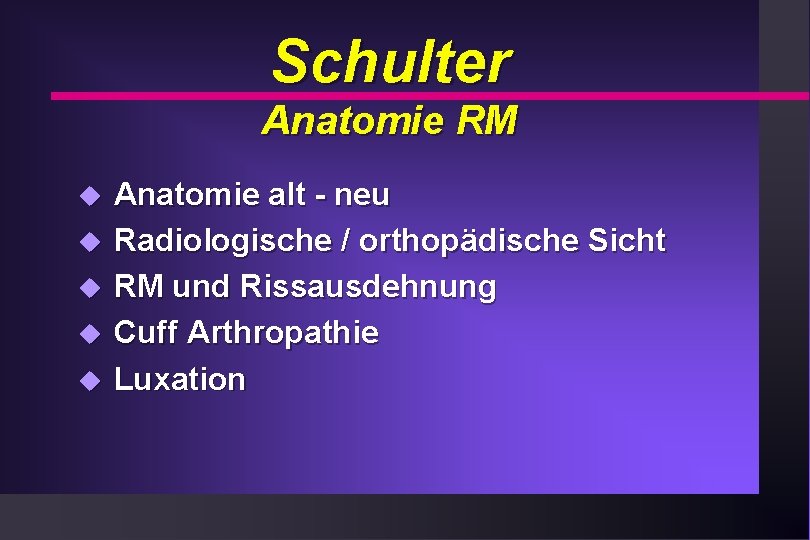 Schulter Anatomie RM u u u Anatomie alt - neu Radiologische / orthopädische Sicht