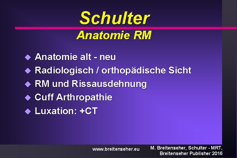 Schulter Anatomie RM u u u Anatomie alt - neu Radiologisch / orthopädische Sicht