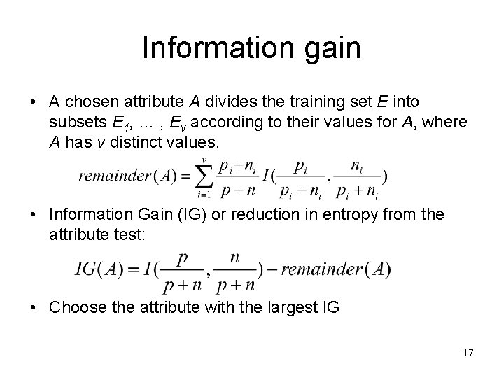 Information gain • A chosen attribute A divides the training set E into subsets