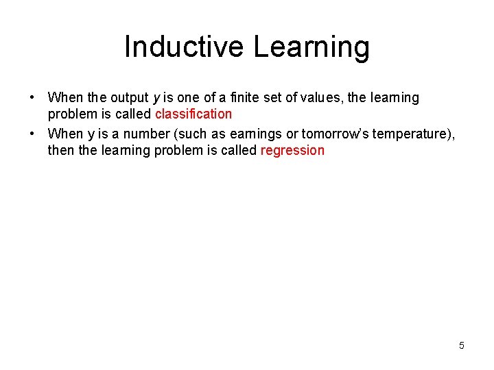 Inductive Learning • When the output y is one of a finite set of