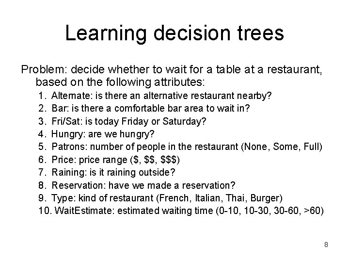 Learning decision trees Problem: decide whether to wait for a table at a restaurant,
