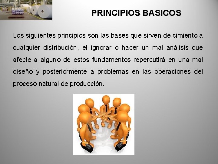 PRINCIPIOS BASICOS Los siguientes principios son las bases que sirven de cimiento a cualquier