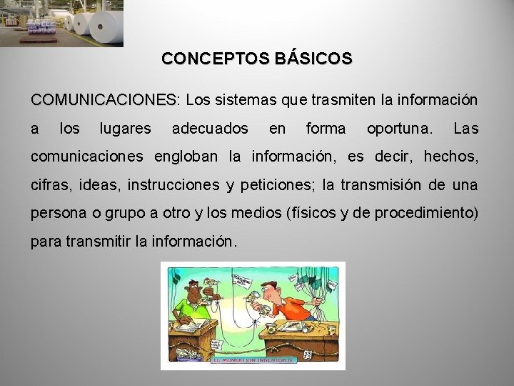 CONCEPTOS BÁSICOS COMUNICACIONES: COMUNICACIONES Los sistemas que trasmiten la información a los lugares adecuados