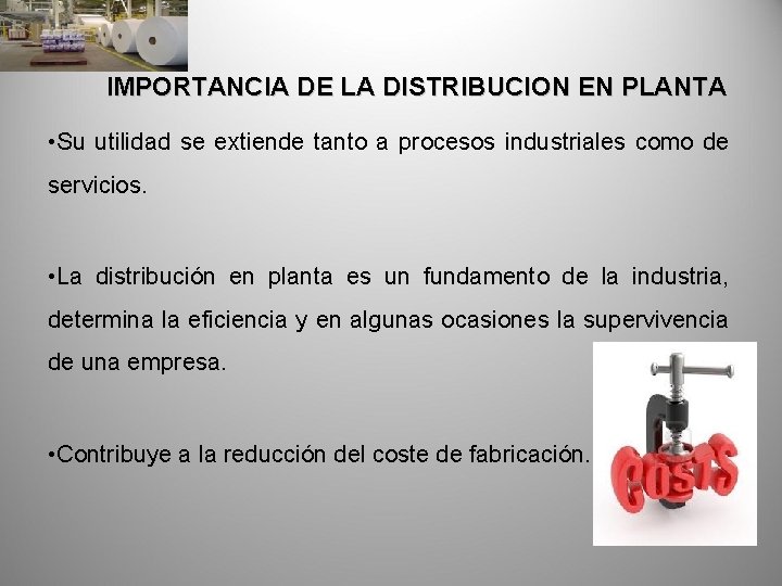 IMPORTANCIA DE LA DISTRIBUCION EN PLANTA • Su utilidad se extiende tanto a procesos