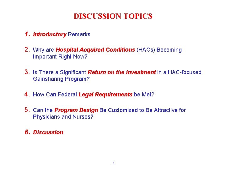 DISCUSSION TOPICS 1. Introductory Remarks 2. Why are Hospital Acquired Conditions (HACs) Becoming Important