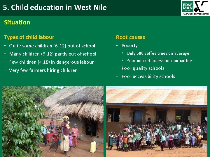 5. Child education in West Nile Situation Types of child labour Root causes •