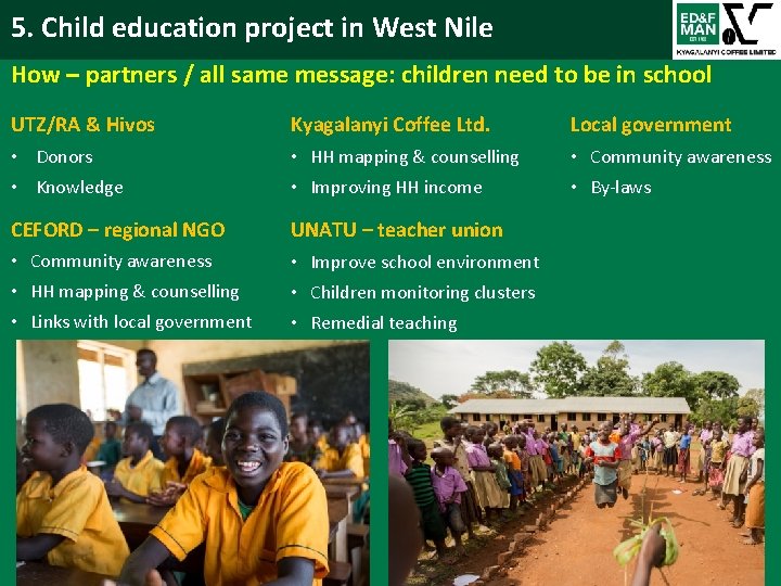 5. Child education project in West Nile How – partners / all same message: