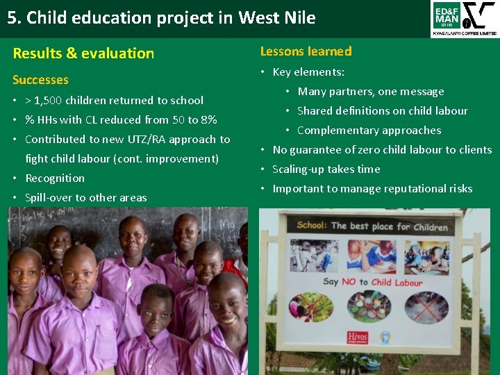5. Child education project in West Nile Results & evaluation Successes • > 1,