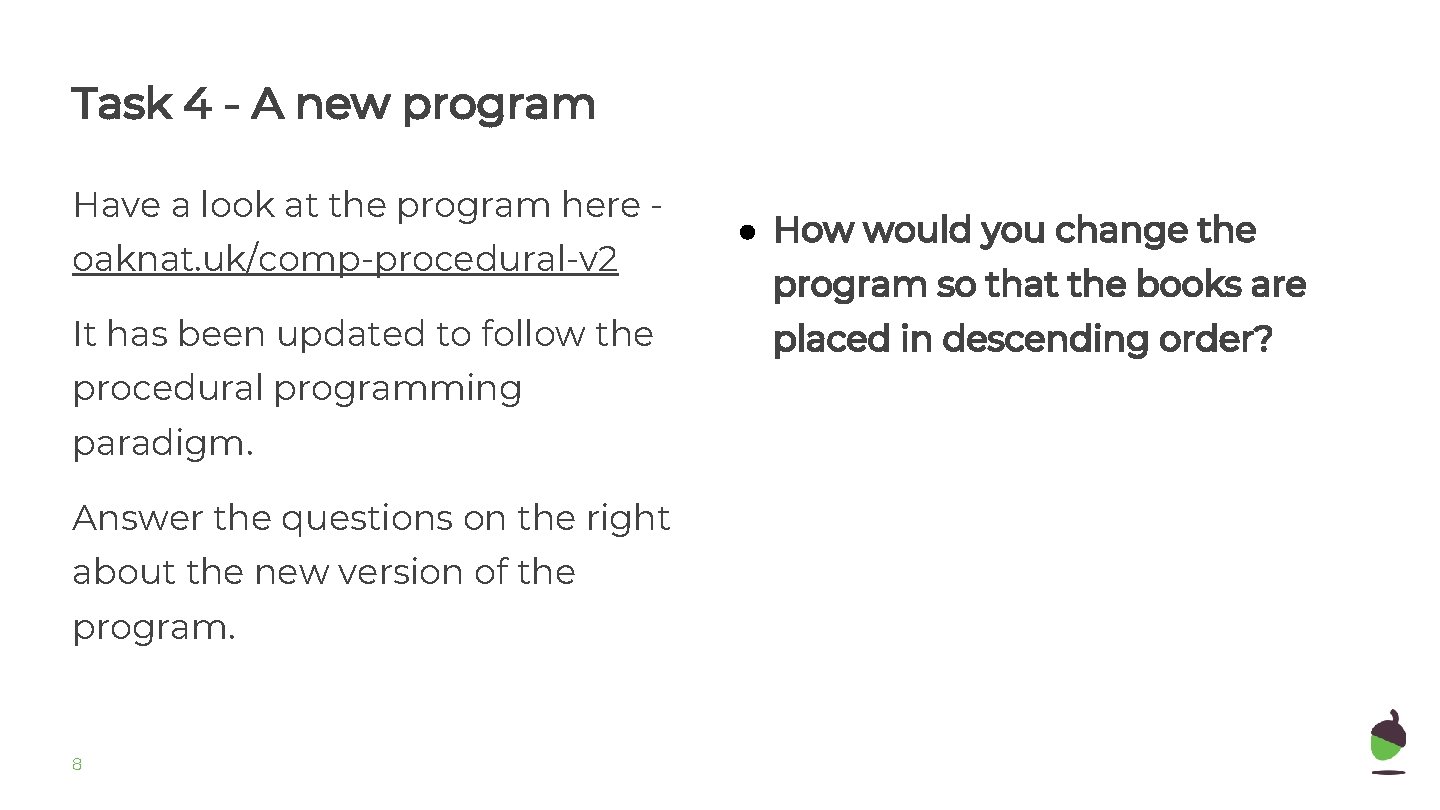 Task 4 - A new program Have a look at the program here oaknat.