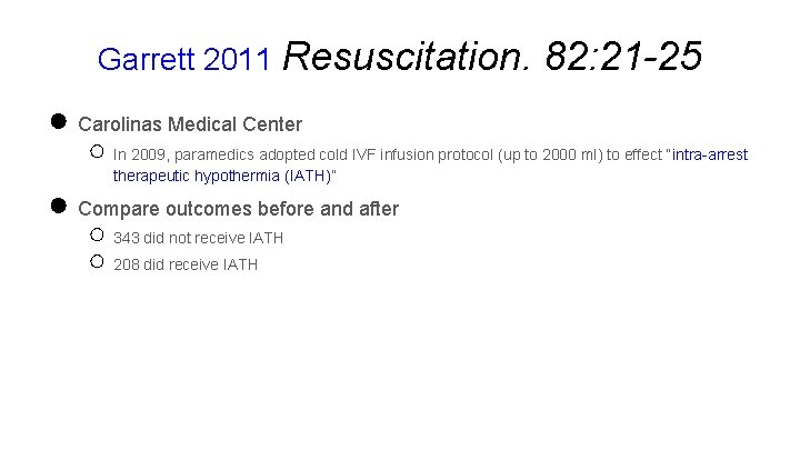 Garrett 2011 Resuscitation. ● Carolinas Medical Center 82: 21 -25 ○ In 2009, paramedics