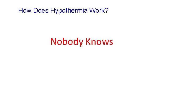 How Does Hypothermia Work? Nobody Knows 