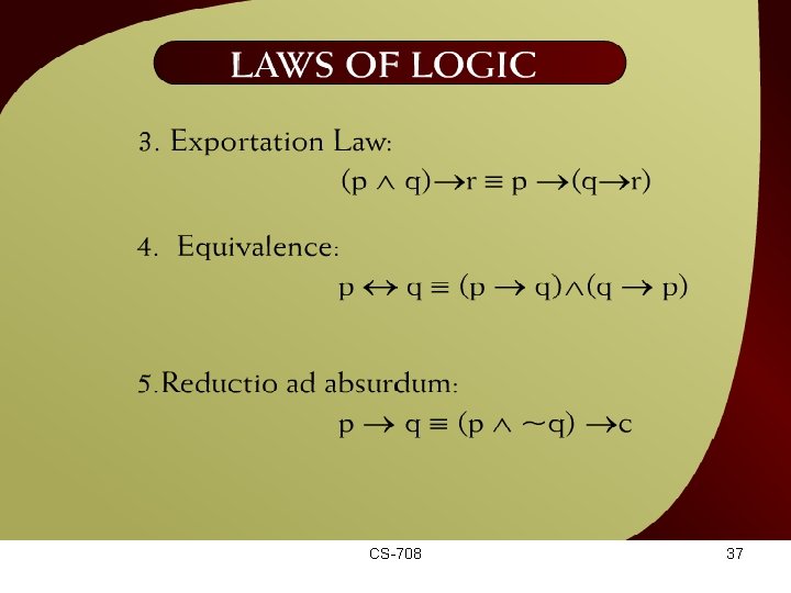 Laws of Logic - 14 a CS-708 37 