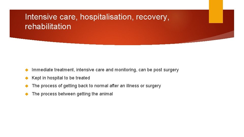 Intensive care, hospitalisation, recovery, rehabilitation Immediate treatment, intensive care and monitoring, can be post