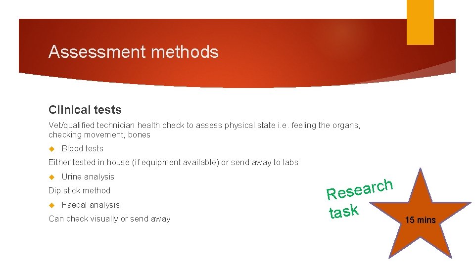 Assessment methods Clinical tests Vet/qualified technician health check to assess physical state i. e.