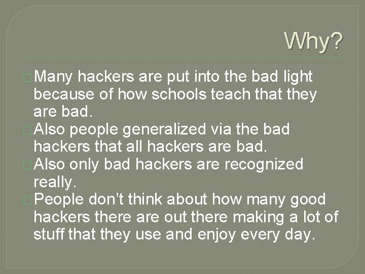 Why? �Many hackers are put into the bad light because of how schools teach