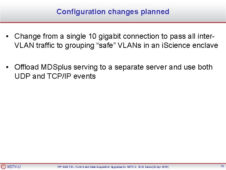 Configuration changes planned • Change from a single 10 gigabit connection to pass all