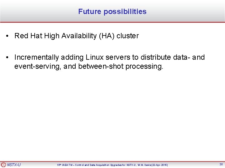 Future possibilities • Red Hat High Availability (HA) cluster • Incrementally adding Linux servers