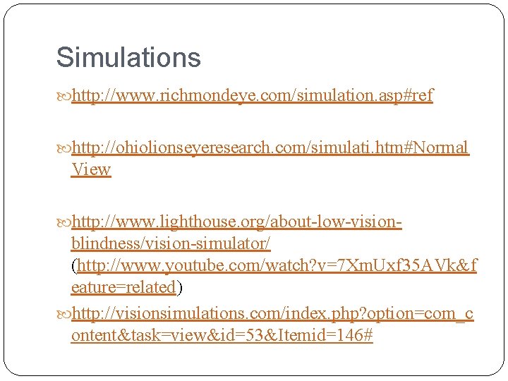Simulations http: //www. richmondeye. com/simulation. asp#ref http: //ohiolionseyeresearch. com/simulati. htm#Normal View http: //www. lighthouse.