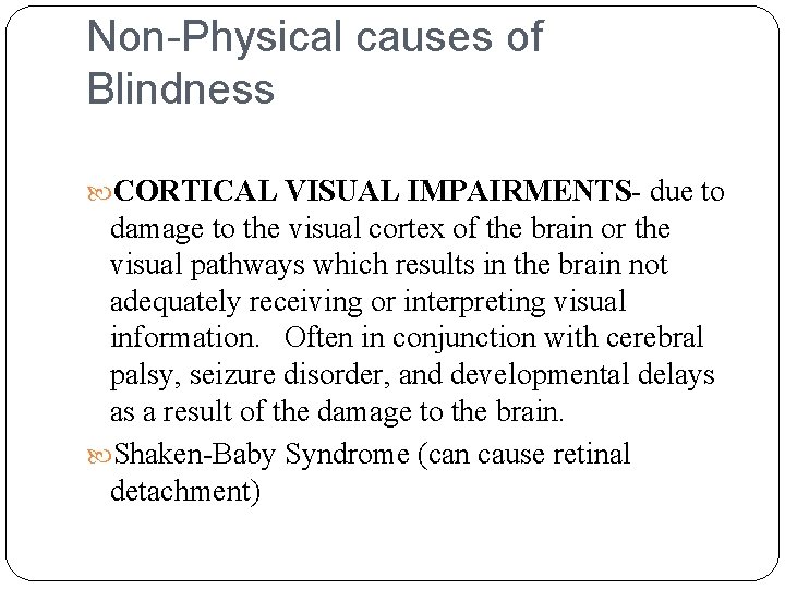 Non-Physical causes of Blindness CORTICAL VISUAL IMPAIRMENTS- due to damage to the visual cortex